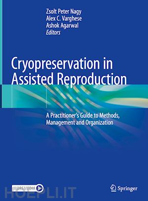 nagy zsolt peter (curatore); varghese alex c. (curatore); agarwal ashok (curatore) - cryopreservation in assisted reproduction