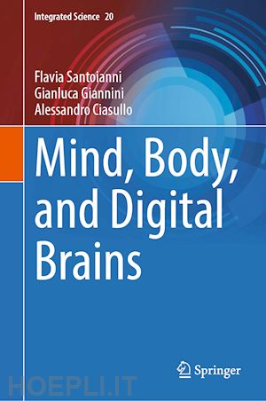 santoianni flavia (curatore); giannini gianluca (curatore); ciasullo alessandro (curatore) - mind, body, and digital brains