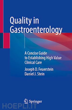 feuerstein joseph d. (curatore); stein daniel j. (curatore) - quality in gastroenterology