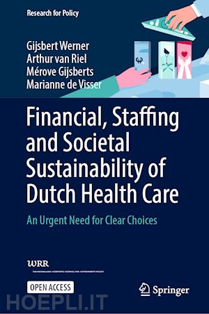 werner gijsbert; riel arthur van; gijsberts mérove; visser marianne de - financial, staffing and societal sustainability of dutch health care