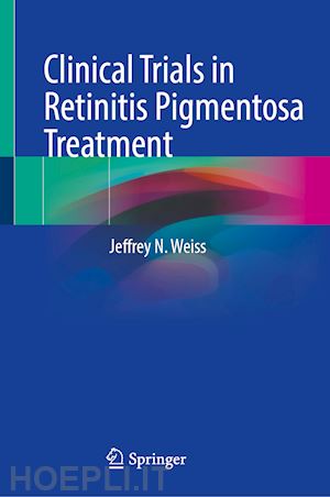 weiss jeffrey n. - clinical trials in retinitis pigmentosa treatment