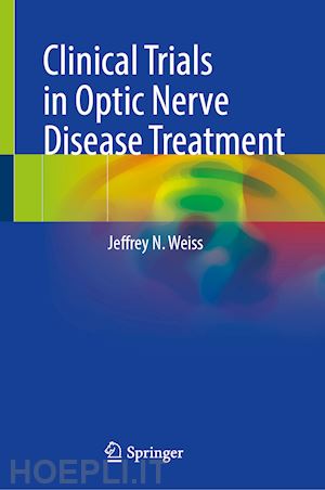 weiss jeffrey n. - clinical trials in optic nerve disease treatment