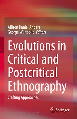 anders allison daniel (curatore); noblit george w. (curatore) - evolutions in critical and postcritical ethnography