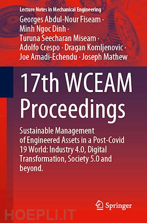 abdul-nour georges (curatore); ngoc dinh minh (curatore); seecharan turuna (curatore); crespo márquez adolfo (curatore); komljenovic dragan (curatore); amadi-echendu joe (curatore); mathew joseph (curatore) - 17th wceam proceedings