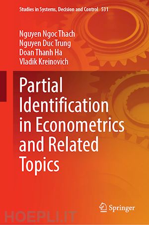 ngoc thach nguyen (curatore); trung nguyen duc (curatore); ha doan thanh (curatore); kreinovich vladik (curatore) - partial identification in econometrics and related topics