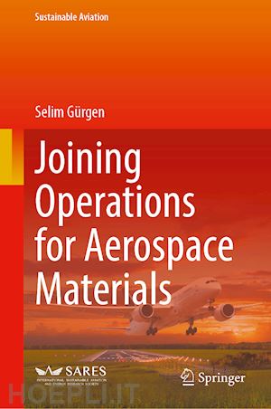 gürgen selim (curatore) - joining operations for aerospace materials