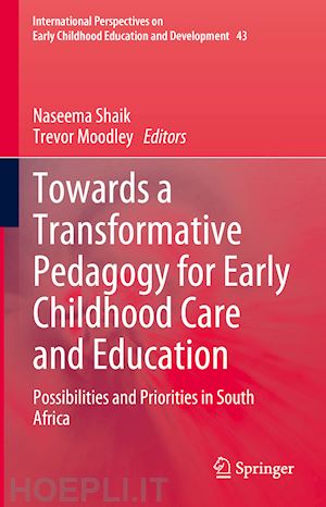 shaik naseema (curatore); moodley trevor (curatore) - towards a transformative pedagogy for early childhood care and education