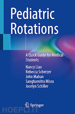 liao nancy (curatore); mahan john (curatore); misra sanghamitra (curatore); scherzer rebecca (curatore); schiller jocelyn (curatore) - pediatric rotations