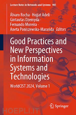 rocha Álvaro (curatore); adeli hojjat (curatore); dzemyda gintautas (curatore); moreira fernando (curatore); poniszewska-maranda aneta (curatore) - good practices and new perspectives in information systems and technologies