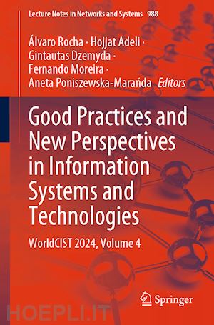 rocha Álvaro (curatore); adeli hojjat (curatore); dzemyda gintautas (curatore); moreira fernando (curatore); poniszewska-maranda aneta (curatore) - good practices and new perspectives in information systems and technologies