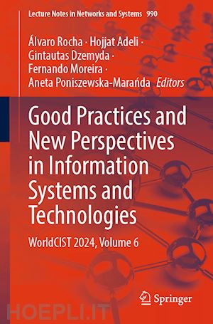 rocha Álvaro (curatore); adeli hojjat (curatore); dzemyda gintautas (curatore); moreira fernando (curatore); poniszewska-maranda aneta (curatore) - good practices and new perspectives in information systems and technologies