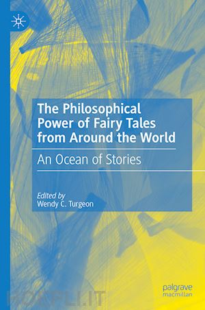 turgeon wendy c. (curatore) - the philosophical power of fairy tales from around the world