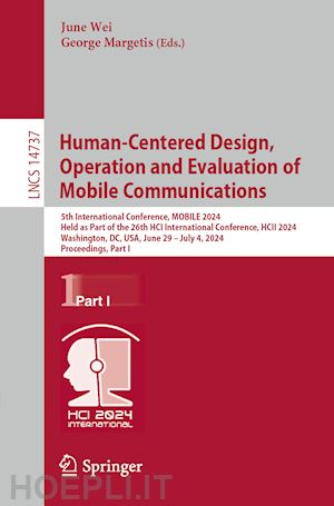 wei june (curatore); margetis george (curatore) - human-centered design, operation and evaluation of mobile communications