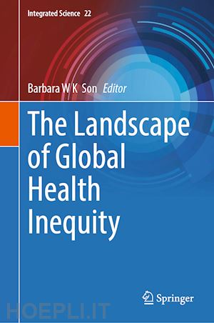 son barbara w. k. (curatore) - the landscape of global health inequity