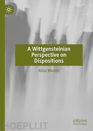 morelli alice - a wittgensteinian perspective on dispositions