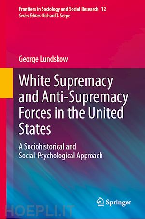 lundskow george - white supremacy and anti-supremacy forces in the united states