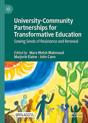 welsh mahmood mara (curatore); elaine marjorie (curatore); cano john (curatore) - university-community partnerships for transformative education