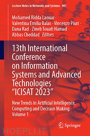 laouar mohamed ridda (curatore); balas valentina emilia (curatore); piuri vincenzo (curatore); rad dana (curatore); touati hamad zineb (curatore); cheddad abbas (curatore) - 13th international conference on information systems and advanced technologies “icisat 2023”