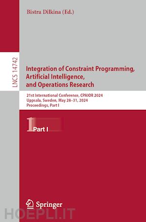 dilkina bistra (curatore) - integration of constraint programming, artificial intelligence, and operations research