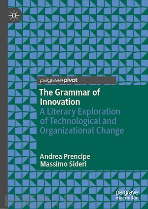 prencipe andrea; sideri massimo - the grammar of innovation