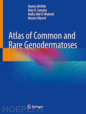 moftah nayera; el samahy may; abd el wadood nadia; waseef monira - atlas of common and rare genodermatoses