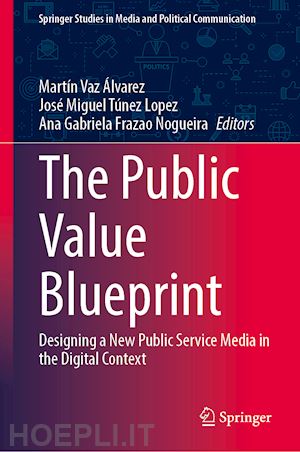 vaz Álvarez martín (curatore); túñez lópez josé miguel (curatore); c. frazão nogueira ana gabriela (curatore) - the public value blueprint