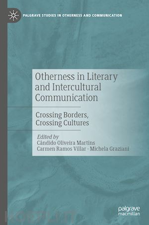 oliveira martins cândido (curatore); ramos villar carmen (curatore); graziani michela (curatore) - otherness in literary and intercultural communication