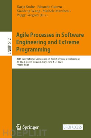 s?mite darja (curatore); guerra eduardo (curatore); wang xiaofeng (curatore); marchesi michele (curatore); gregory peggy (curatore) - agile processes in software engineering and extreme programming