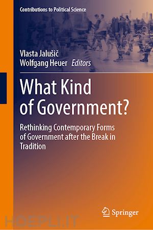 jalušic vlasta (curatore); heuer wolfgang (curatore) - what kind of government?