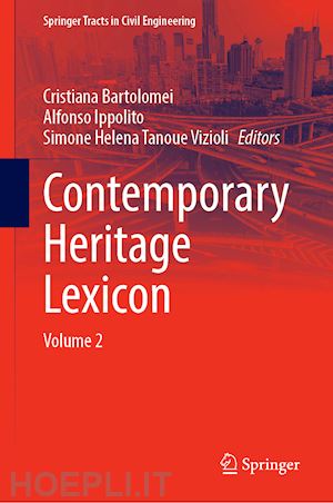 bartolomei cristiana (curatore); ippolito alfonso (curatore); vizioli simone helena tanoue (curatore) - contemporary heritage lexicon