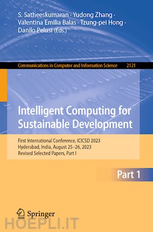 satheeskumaran s. (curatore); zhang yudong (curatore); balas valentina emilia (curatore); hong tzung-pei (curatore); pelusi danilo (curatore) - intelligent computing for sustainable development