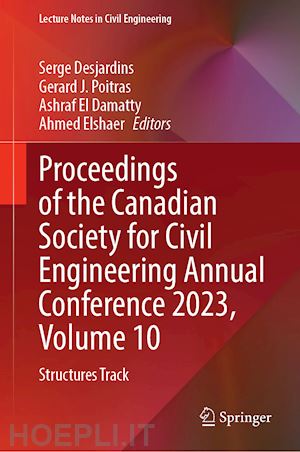 desjardins serge (curatore); poitras gérard j. (curatore); el damatty ashraf (curatore); elshaer ahmed (curatore) - proceedings of the canadian society for civil engineering annual conference 2023, volume 10