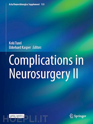 turel keki (curatore); kasper ekkehard m. (curatore) - complications in neurosurgery ii