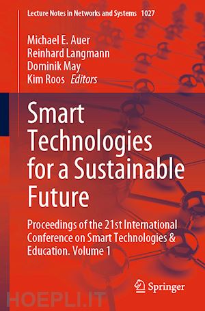 auer michael e. (curatore); langmann reinhard (curatore); may dominik (curatore); roos kim (curatore) - smart technologies for a sustainable future