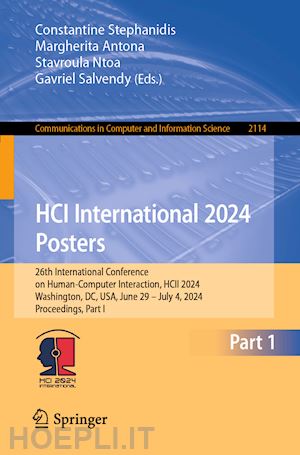 stephanidis constantine (curatore); antona margherita (curatore); ntoa stavroula (curatore); salvendy gavriel (curatore) - hci international 2024 posters