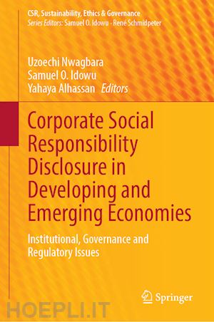 nwagbara uzoechi (curatore); idowu samuel o. (curatore); alhassan yahaya (curatore) - corporate social responsibility disclosure in developing and emerging economies