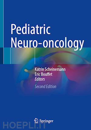 scheinemann katrin (curatore); bouffet eric (curatore) - pediatric neuro-oncology