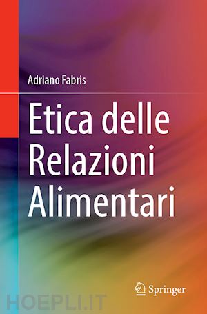 fabris adriano - etica delle relazioni alimentari