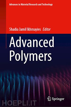 ikhmayies shadia jamil (curatore) - advanced polymers