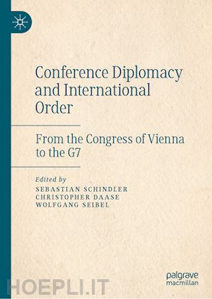 schindler sebastian (curatore); daase christopher (curatore); seibel wolfgang (curatore) - conference diplomacy and international order