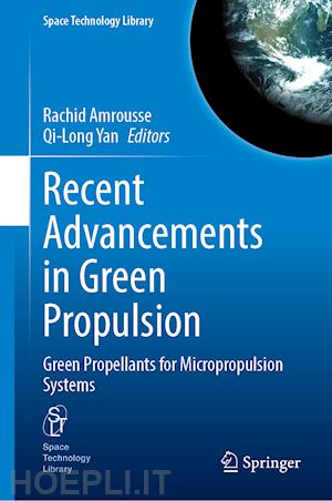 amrousse rachid (curatore); yan qi-long (curatore) - recent advancements in green propulsion