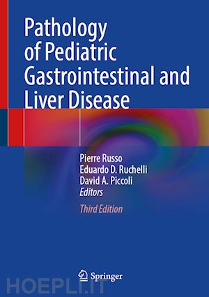 russo pierre (curatore); ruchelli eduardo d. (curatore); piccoli david a. (curatore) - pathology of pediatric gastrointestinal and liver disease