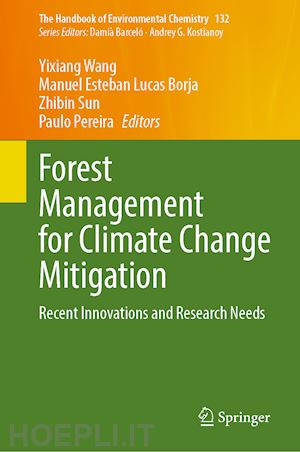 wang yixiang (curatore); lucas borja manuel esteban (curatore); sun zhibin (curatore); pereira paulo (curatore) - forest management for climate change mitigation