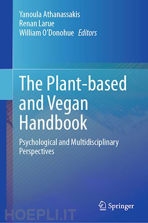 athanassakis yanoula (curatore); larue renan (curatore); o’donohue william (curatore) - the plant-based and vegan handbook