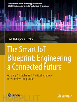 al-turjman fadi (curatore) - the smart iot blueprint: engineering a connected future