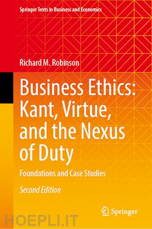 robinson richard m. - business ethics: kant, virtue, and the nexus of duty