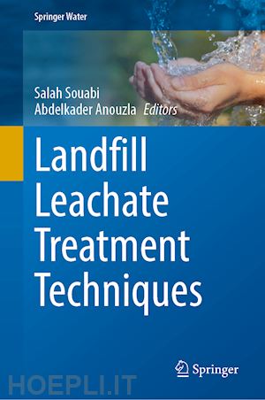 souabi salah (curatore); anouzla abdelkader (curatore) - landfill leachate treatment techniques