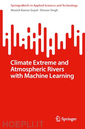 goyal manish kumar; singh shivam - understanding atmospheric rivers using machine learning