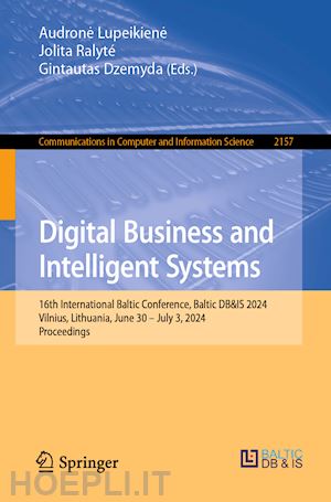 lupeikiene audrone (curatore); ralyté jolita (curatore); dzemyda gintautas (curatore) - digital business and intelligent systems