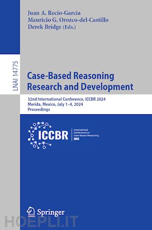 recio-garcia juan a. (curatore); orozco-del-castillo mauricio g. (curatore); bridge derek (curatore) - case-based reasoning research and development